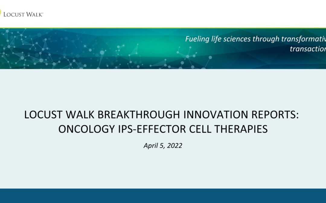 Locust Walk Breakthrough Innovation Reports- ​Oncology IPS-Effector Cell Therapies​_cover